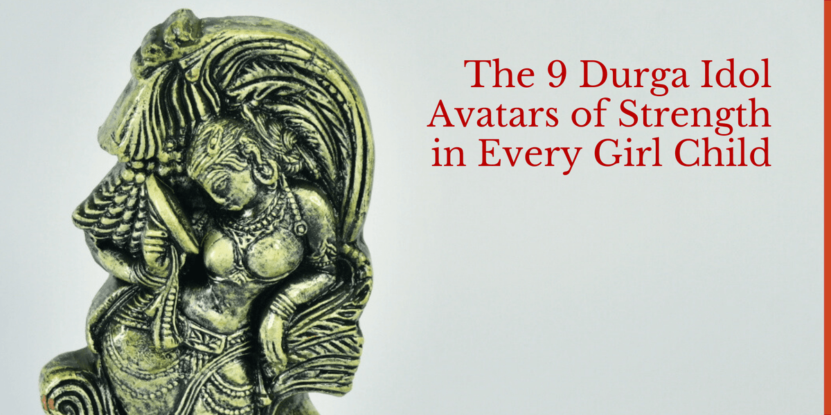 Navadurga Within: The 9 Durga Idol Avatars of Strength in Every Girl Child - Mayii